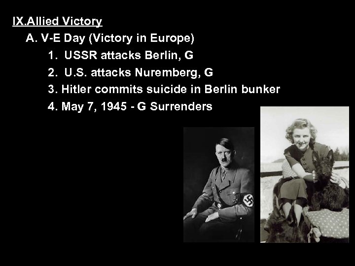 IX. Allied Victory A. V-E Day (Victory in Europe) 1. USSR attacks Berlin, G