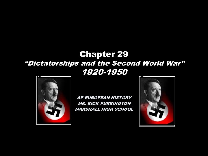 Chapter 29 “Dictatorships and the Second World War” 1920 -1950 AP EUROPEAN HISTORY MR.
