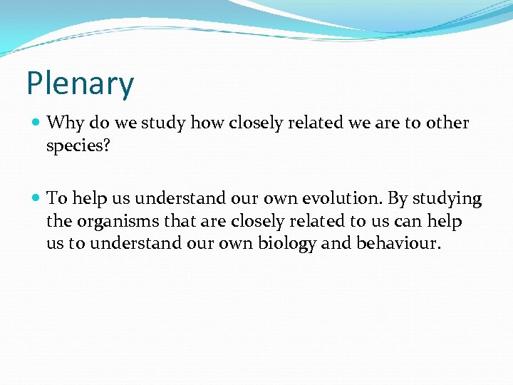 Plenary Why do we study how closely related we are to other species? To