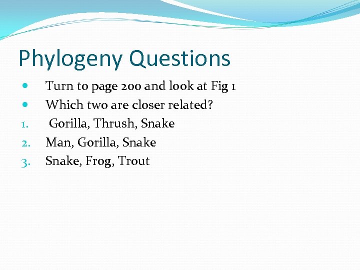 Phylogeny Questions 1. 2. 3. Turn to page 200 and look at Fig 1