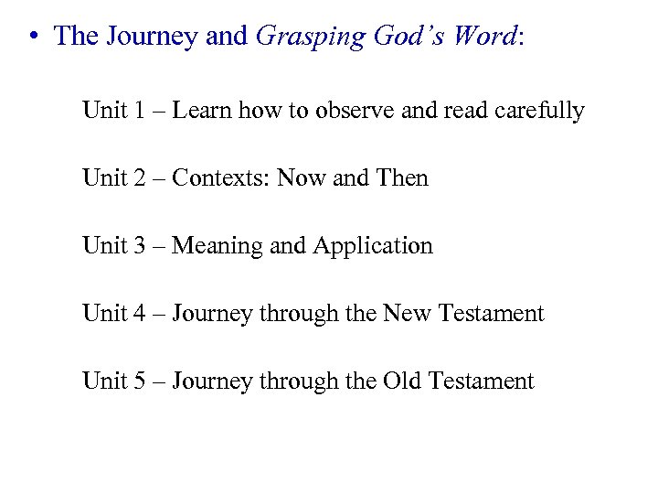  • The Journey and Grasping God’s Word: Unit 1 – Learn how to