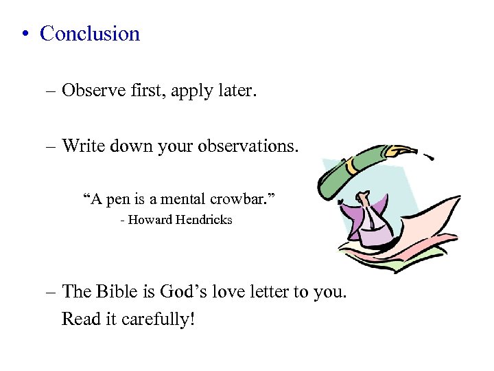  • Conclusion – Observe first, apply later. – Write down your observations. “A