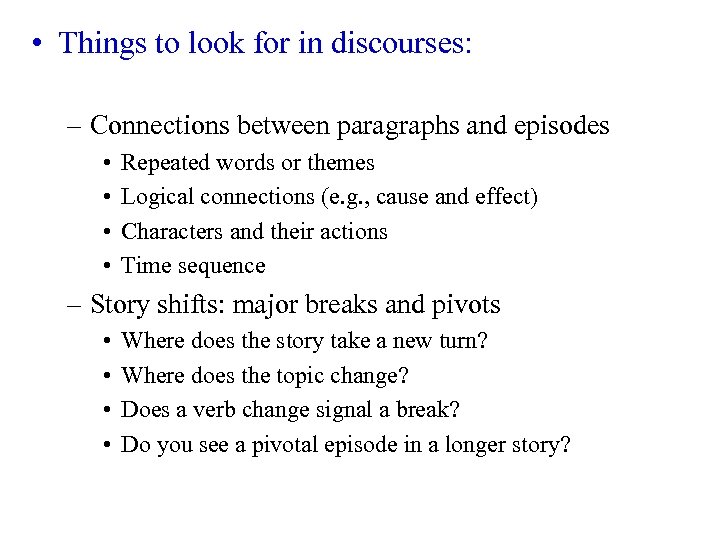  • Things to look for in discourses: discourses – Connections between paragraphs and