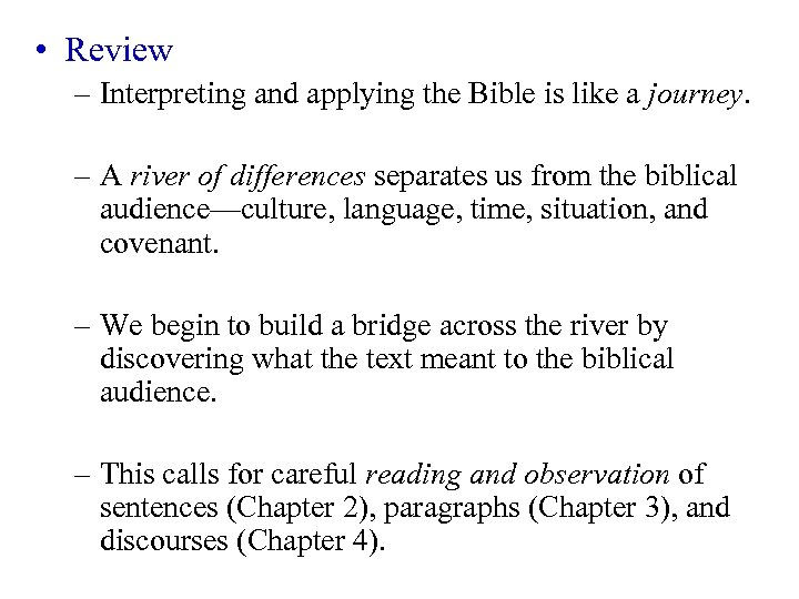  • Review – Interpreting and applying the Bible is like a journey. –
