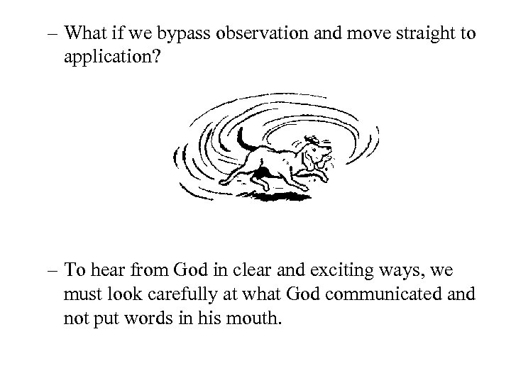 – What if we bypass observation and move straight to application? – To hear