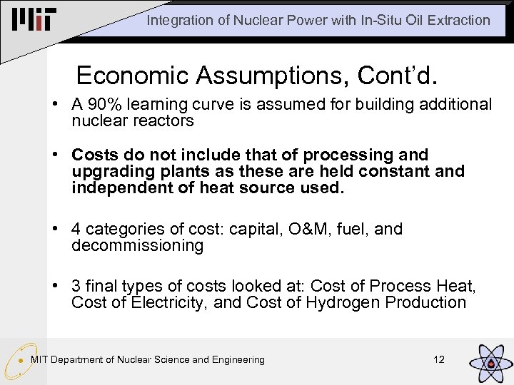 Integration of Nuclear Power with In-Situ Oil Extraction Economic Assumptions, Cont’d. • A 90%