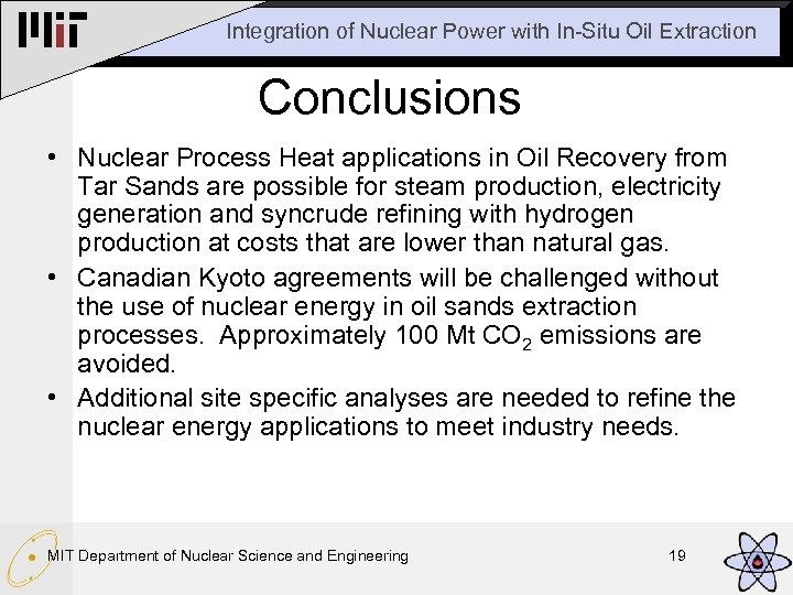 Integration of Nuclear Power with In-Situ Oil Extraction Conclusions • Nuclear Process Heat applications