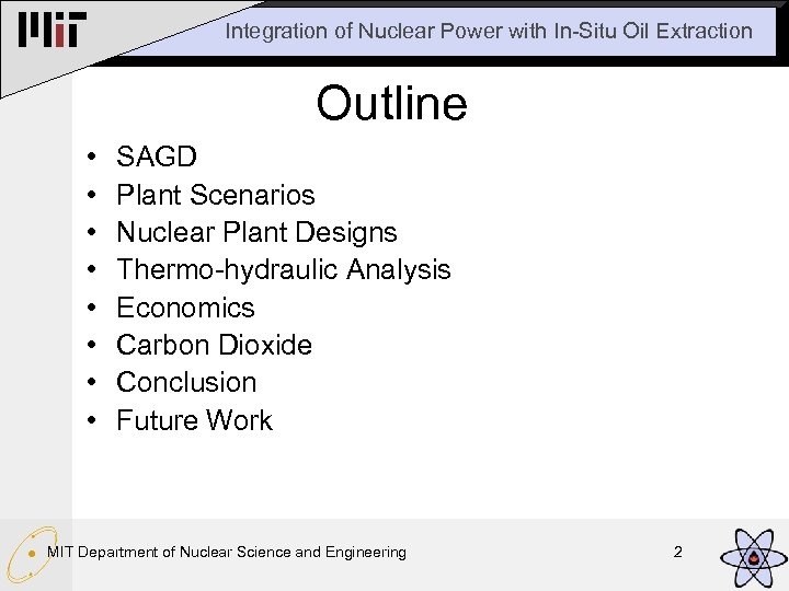 Integration of Nuclear Power with In-Situ Oil Extraction Outline • • SAGD Plant Scenarios