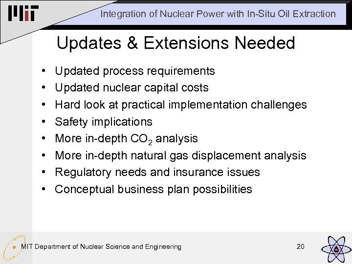 Integration of Nuclear Power with In-Situ Oil Extraction Updates & Extensions Needed • •