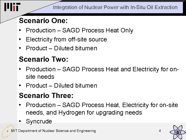 Integration of Nuclear Power with In-Situ Oil Extraction Scenario One: • Production – SAGD