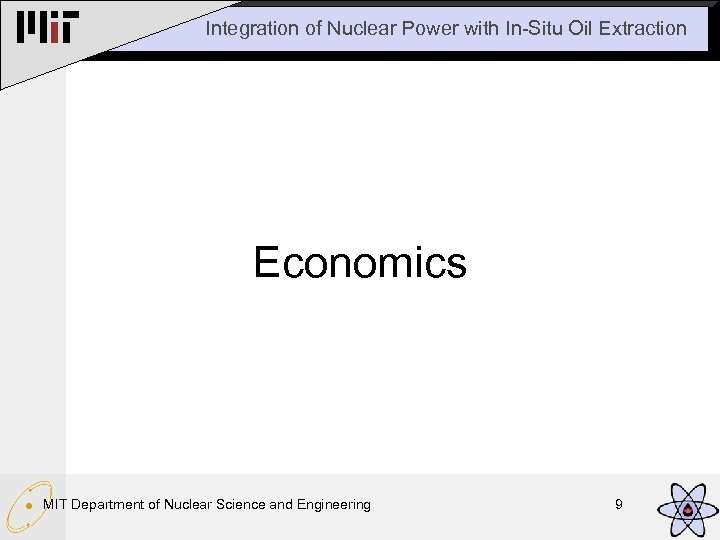 Integration of Nuclear Power with In-Situ Oil Extraction Economics MIT Department of Nuclear Science