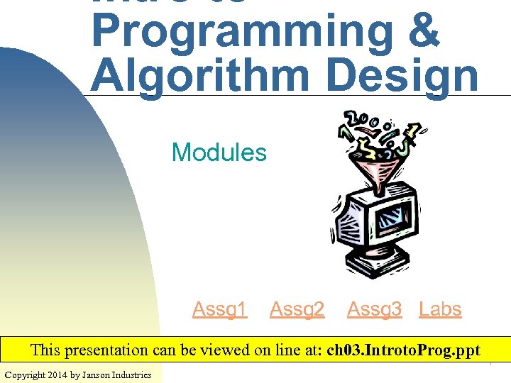 Intro to Programming & Algorithm Design Modules Assg 1 Assg 2 Assg 3 Labs