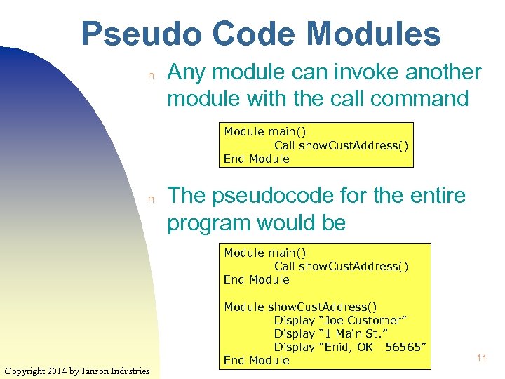 Pseudo Code Modules n Any module can invoke another module with the call command