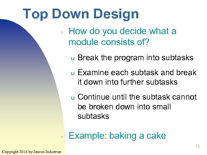 Top Down Design n How do you decide what a module consists of? u