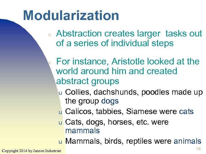 Modularization n n Abstraction creates larger tasks out of a series of individual steps
