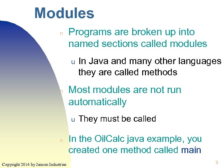 Modules n Programs are broken up into named sections called modules u n Most