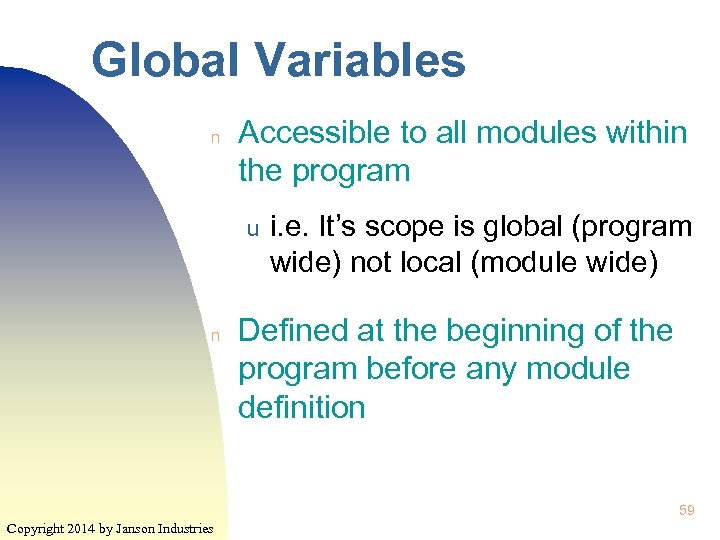 Global Variables n Accessible to all modules within the program u n i. e.