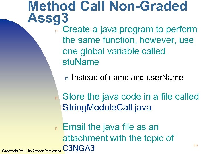 Method Call Non-Graded Assg 3 n Create a java program to perform the same