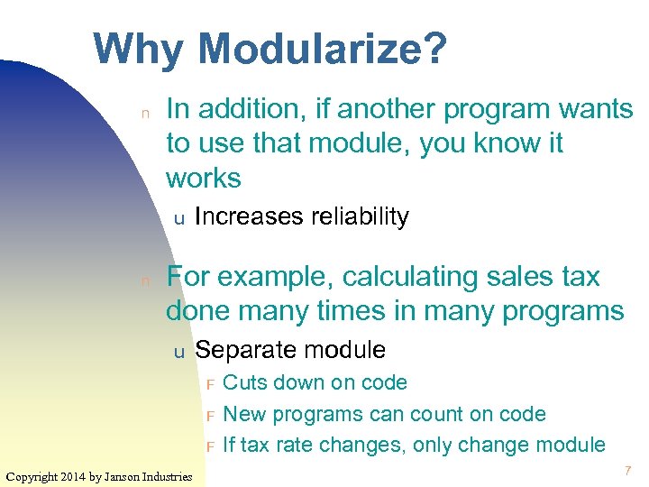 Why Modularize? n In addition, if another program wants to use that module, you