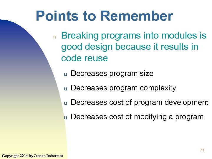 Points to Remember n Breaking programs into modules is good design because it results