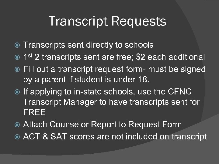 Transcript Requests Transcripts sent directly to schools 1 st 2 transcripts sent are free;