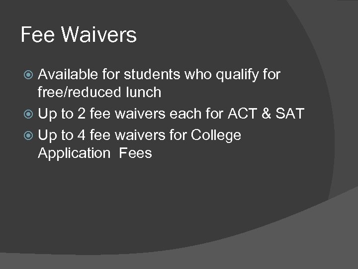 Fee Waivers Available for students who qualify for free/reduced lunch Up to 2 fee