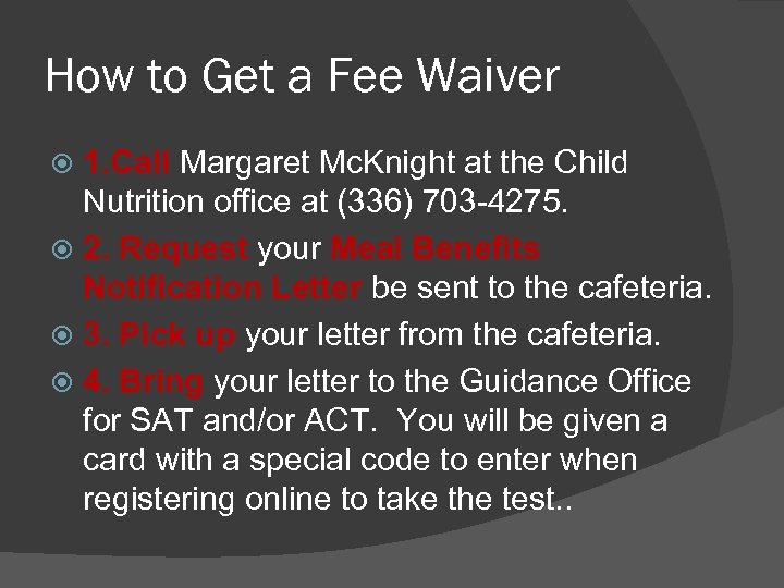 How to Get a Fee Waiver 1. Call Margaret Mc. Knight at the Child