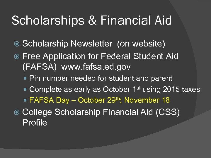 Scholarships & Financial Aid Scholarship Newsletter (on website) Free Application for Federal Student Aid