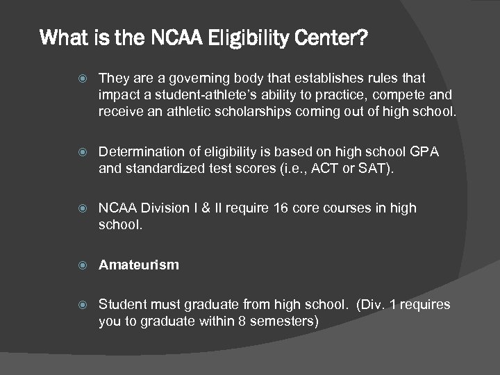 What is the NCAA Eligibility Center? They are a governing body that establishes rules