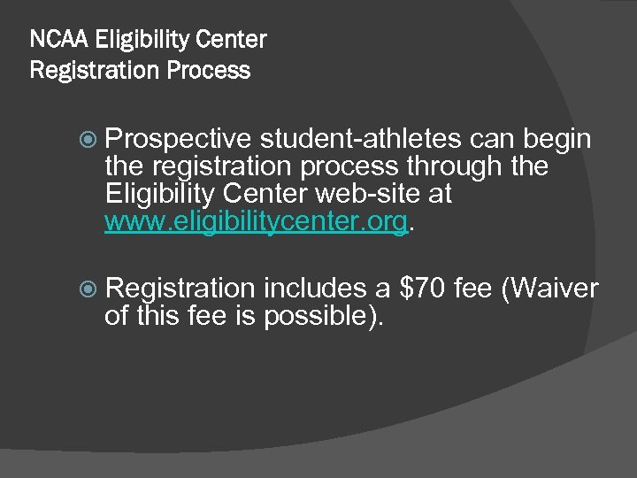 NCAA Eligibility Center Registration Process Prospective student-athletes can begin the registration process through the