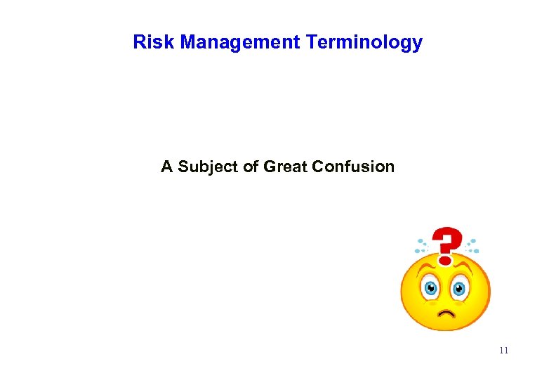 Risk Management Terminology A Subject of Great Confusion 11 