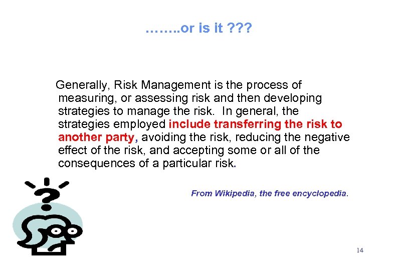 ……. . or is it ? ? ? Generally, Risk Management is the process