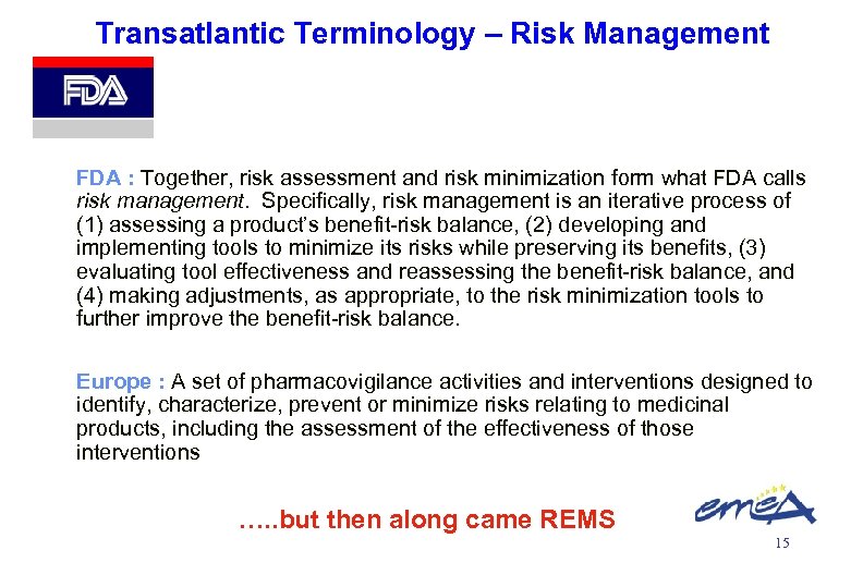 Transatlantic Terminology – Risk Management FDA : Together, risk assessment and risk minimization form