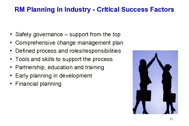 RM Planning in Industry - Critical Success Factors • • Safety governance – support