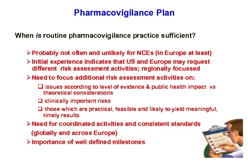 Pharmacovigilance Plan When is routine pharmacovigilance practice sufficient? Ø Probably not often and unlikely