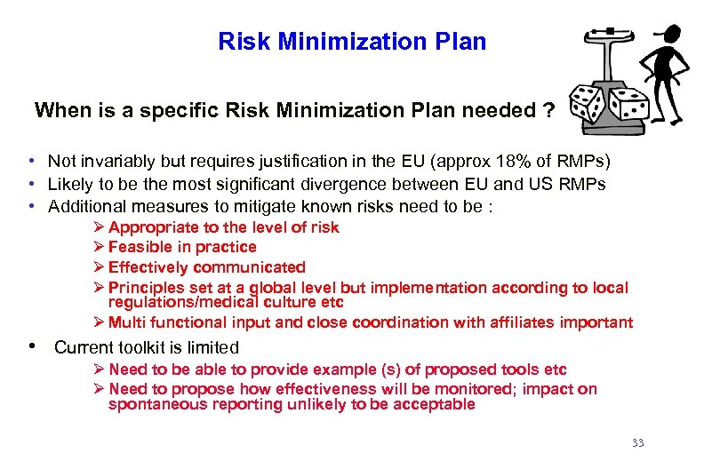 Risk Minimization Plan When is a specific Risk Minimization Plan needed ? • Not