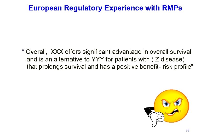 European Regulatory Experience with RMPs “ Overall, XXX offers significant advantage in overall survival