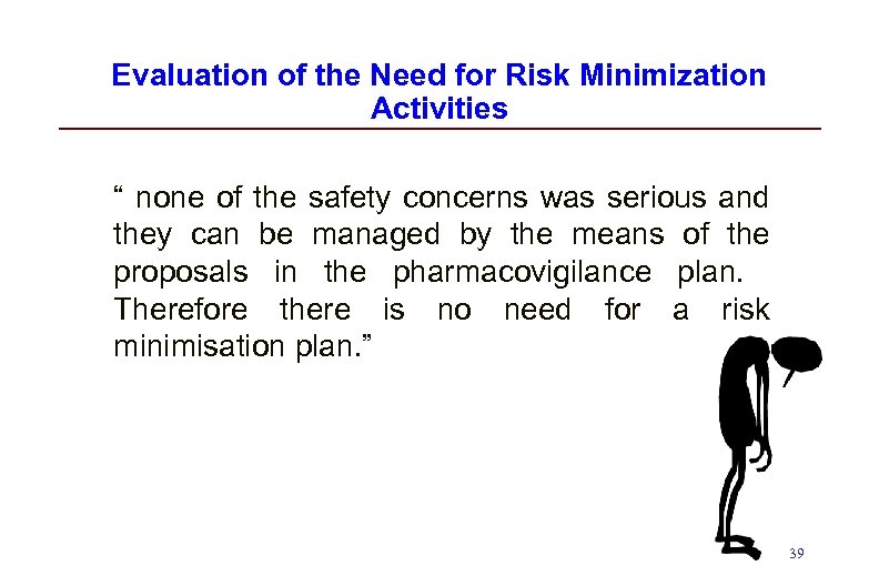 Evaluation of the Need for Risk Minimization Activities “ none of the safety concerns