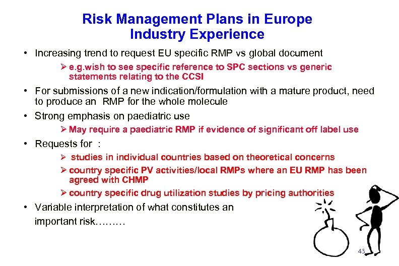 Risk Management Plans in Europe Industry Experience • Increasing trend to request EU specific