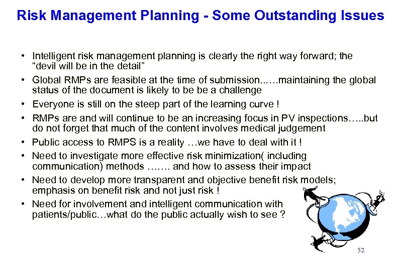 Risk Management Planning - Some Outstanding Issues • Intelligent risk management planning is clearly