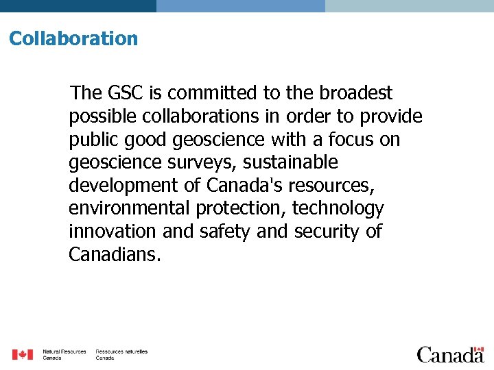 Collaboration The GSC is committed to the broadest possible collaborations in order to provide