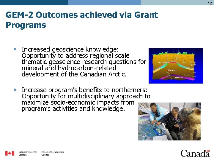 12 GEM-2 Outcomes achieved via Grant Programs § Increased geoscience knowledge: Opportunity to address