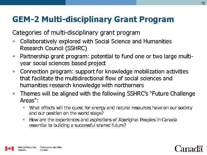 15 GEM-2 Multi-disciplinary Grant Program Categories of multi-disciplinary grant program § Collaboratively explored with