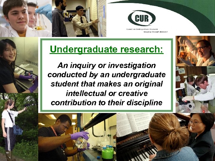 Undergraduate research: An inquiry or investigation conducted by an undergraduate student that makes an