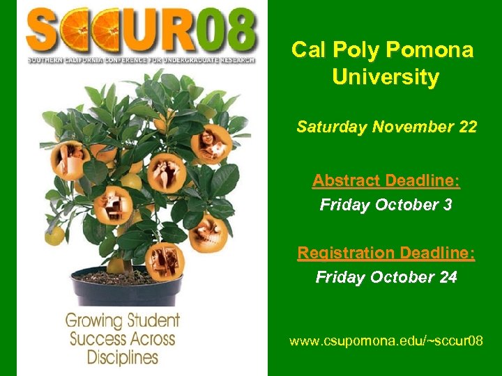 Cal Poly Pomona University Saturday November 22 Abstract Deadline: Friday October 3 Registration Deadline: