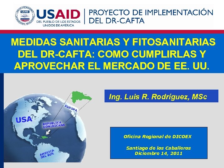  MEDIDAS SANITARIAS Y FITOSANITARIAS DEL DR-CAFTA: COMO CUMPLIRLAS Y APROVECHAR EL MERCADO DE