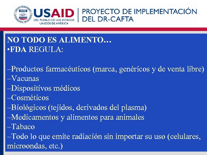 NO TODO ES ALIMENTO… • FDA REGULA: –Productos farmacéuticos (marca, genéricos y de venta