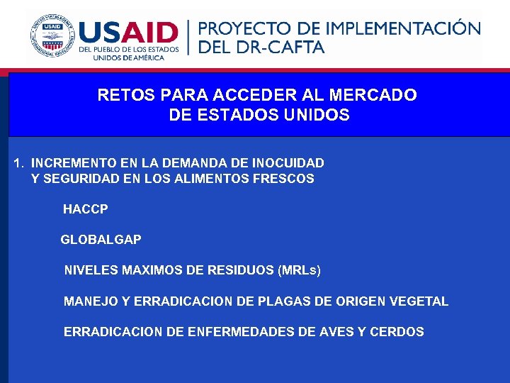 RETOS PARA ACCEDER AL MERCADO DE ESTADOS UNIDOS 1. INCREMENTO EN LA DEMANDA DE