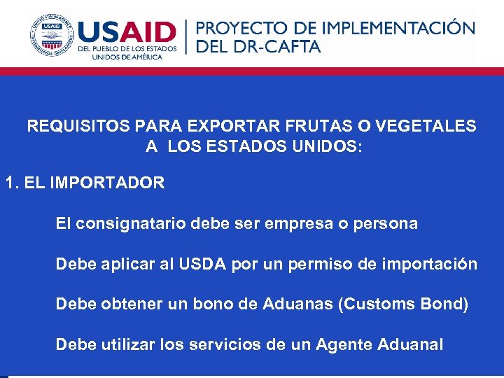 REQUISITOS PARA EXPORTAR FRUTAS O VEGETALES A LOS ESTADOS UNIDOS: 1. EL IMPORTADOR El