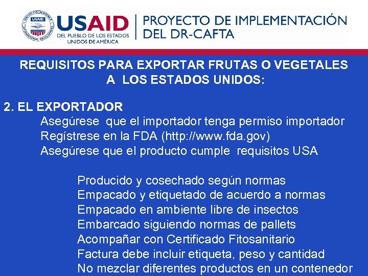 REQUISITOS PARA EXPORTAR FRUTAS O VEGETALES A LOS ESTADOS UNIDOS: 2. EL EXPORTADOR Asegúrese